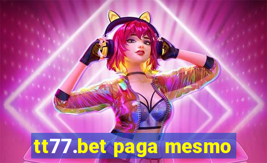 tt77.bet paga mesmo